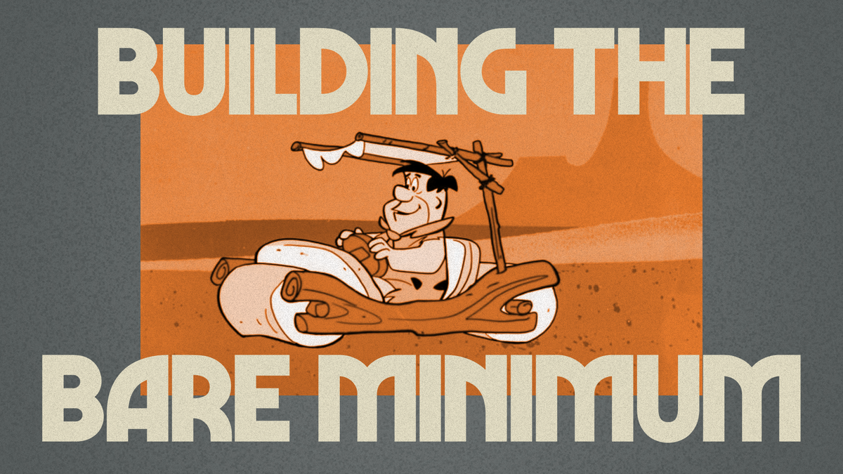 How do you build a bare minimum feature?